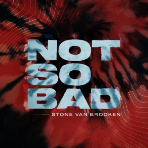 Listen to Not so Bad song with lyrics from Stone Van Brooken