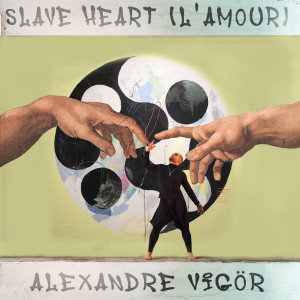 ดาวน์โหลดและฟังเพลง Slave Heart (L'amour) พร้อมเนื้อเพลงจาก Alexandre Vigör