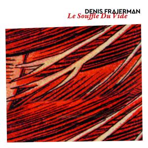 อัลบัม Le souffle du vide ศิลปิน Denis Frajerman