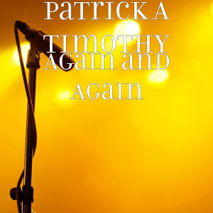 Dengarkan Again and Again (Explicit) lagu dari Patrick A Timothy dengan lirik