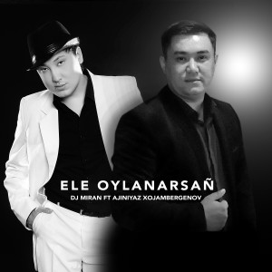 收听Dj Miran的Ele Oylanarsañ歌词歌曲
