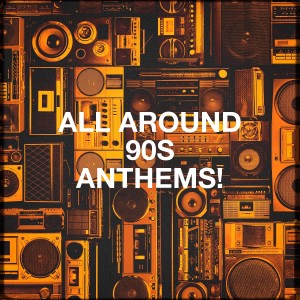 Tanzmusik der 90er的专辑All Around 90s Anthems!