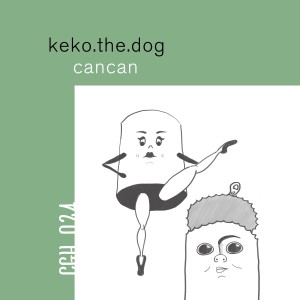 收聽keko.the.dog的cancan歌詞歌曲