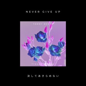 Listen to Never Give Up (Explicit) song with lyrics from Tommy Nemus