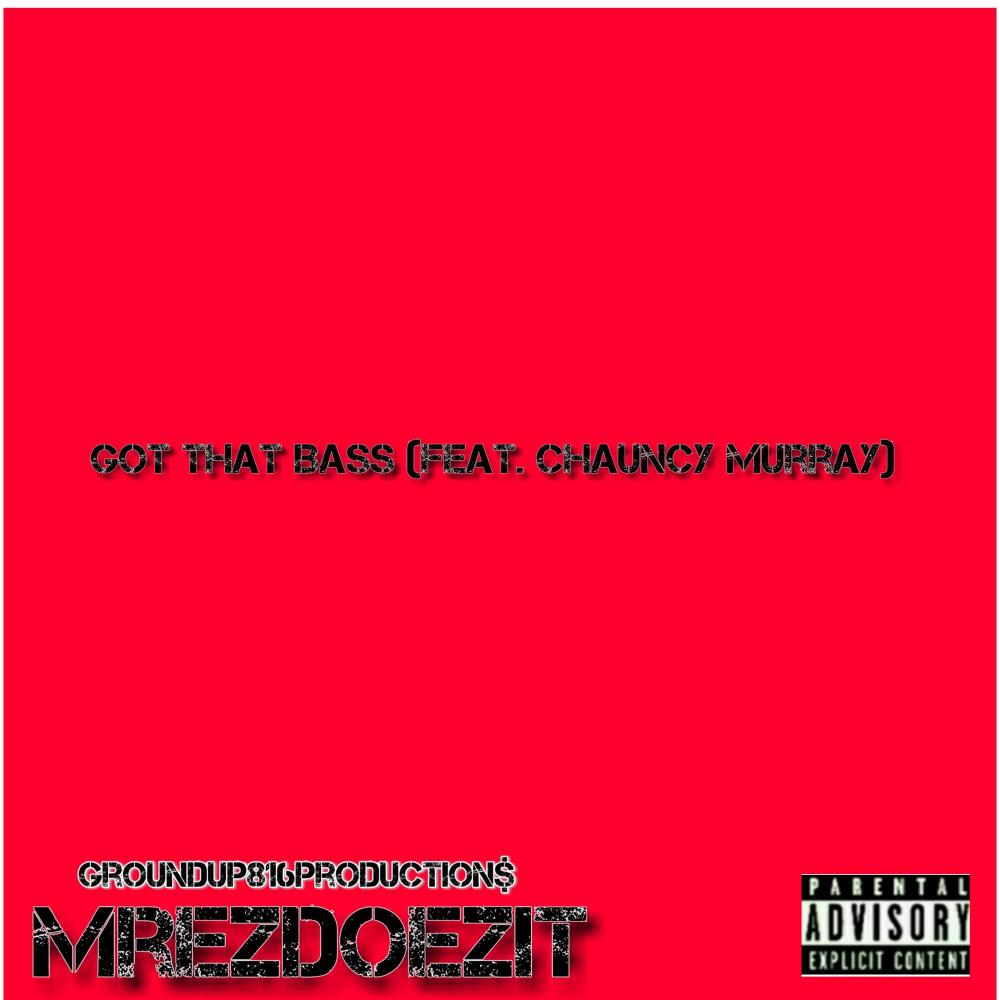 Got That Bass (feat. Chauncy Murray) (Explicit)