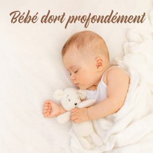 Album Bébé dort profondément (Musique relaxante, Chansons apaisantes pour piano et Piano classique pour bébés) from 