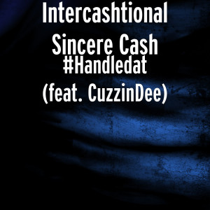 Listen to #Handledat (Explicit) song with lyrics from Intercashtional Sincere Cash