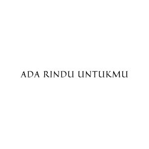 Album ADA RINDU UNTUKMU oleh KEVIN 127