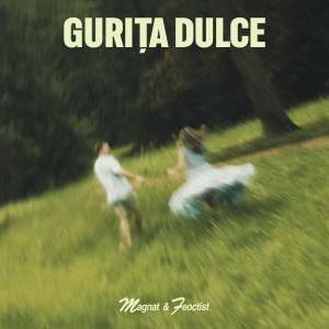 ดาวน์โหลดและฟังเพลง Gurița Dulce พร้อมเนื้อเพลงจาก Magnat