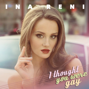 Ina Reni的專輯I Thought You Were Gay