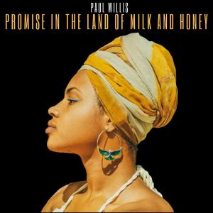 ดาวน์โหลดและฟังเพลง Promise in the Land of Milk and Honey (feat. Alicia Kaye Hall & Basi Vibe) พร้อมเนื้อเพลงจาก Paul Willis