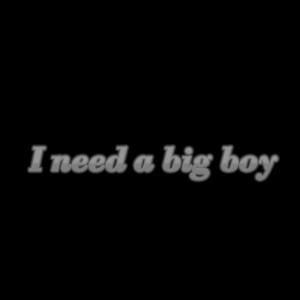 Album I need a big boy oleh sped up baby white