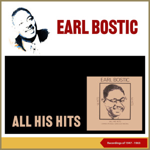 Earl Bostic ‎- All His Hits (Recordings of 1047 - 1963)