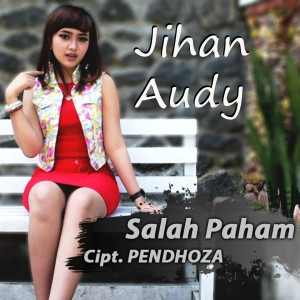 Listen to Salah Paham song with lyrics from Jihan Audy