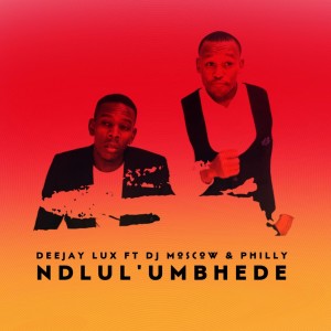 ดาวน์โหลดและฟังเพลง Ndlul 'umbhede พร้อมเนื้อเพลงจาก Deejay Lux