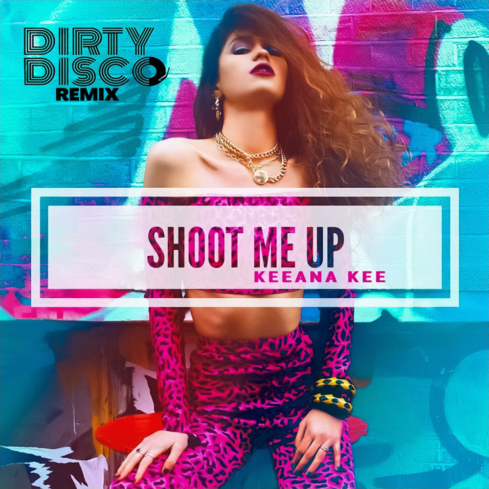 Shoot Me Up (Dirty Disco Remix) (Explicit) (Dirty Disco Remix|Explicit)