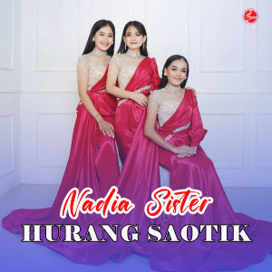 Hurang Saotik dari Nadia Sister