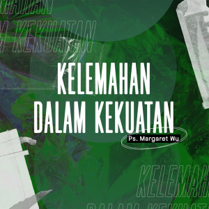 收听Margaret Wu的Kelemahan Dalam Kekuatan歌词歌曲