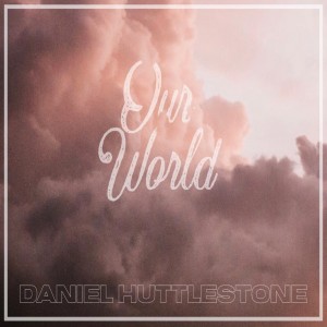 收聽Daniel Huttlestone的Our World歌詞歌曲