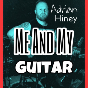 收听Adrian Hiney的Me and My Guitar歌词歌曲