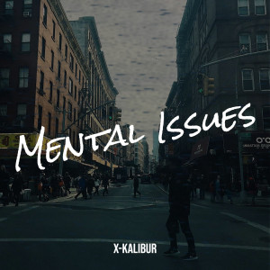 Dengarkan lagu Mental Issues (Explicit) nyanyian X-Kalibur dengan lirik