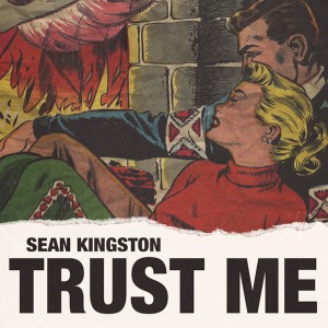 Dengarkan lagu Trust Me nyanyian Sean Kingston dengan lirik