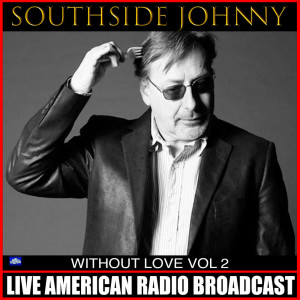 Southside Johnny的專輯Without Love Vol. 2 (Live)