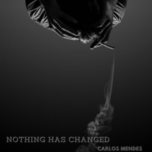 Listen to NOTHING HAS CHANGED song with lyrics from Carlos Mendes