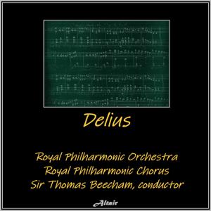 Royal Philharmonic Chorus的專輯Delius