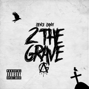 Benji Banx的专辑2 the Grave