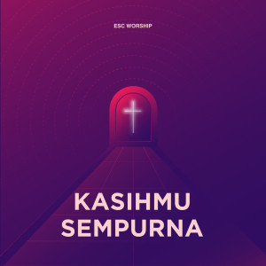 收听ESC Worship的Curahkanlah KuasaMu歌词歌曲