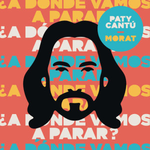 收聽Paty Cantú的¿ A Dónde Vamos A Parar ?歌詞歌曲