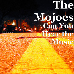Album Can You Hear the Music from The Mojoes