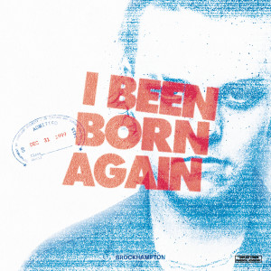 ดาวน์โหลดและฟังเพลง I BEEN BORN AGAIN (Explicit) พร้อมเนื้อเพลงจาก Brockhampton