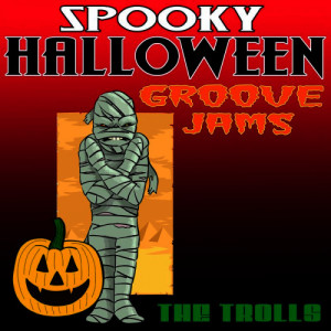 The Trolls的專輯Spooky Halloween Groove Jams