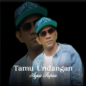 收听Agus Sapia的Tamu Undangan歌词歌曲