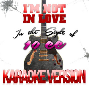 ดาวน์โหลดและฟังเพลง I'm Not in Love (In the Style of 10cc) [Karaoke Version] (Karaoke Version) พร้อมเนื้อเพลงจาก Karaoke - Ameritz