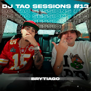 收聽DJ Tao的BRYTIAGO | DJ TAO Turreo Sessions #13 (Explicit)歌詞歌曲