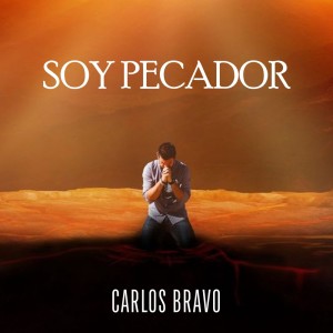 Listen to Soy pecador song with lyrics from Carlos Bravo