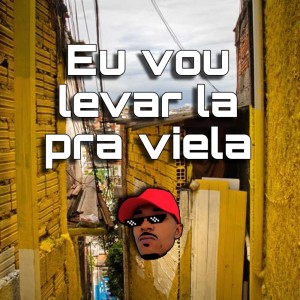 收聽Dj Vinna的Eu Vou Levar La pra Viela (Explicit)歌詞歌曲