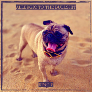 Dengarkan lagu Allergic to the Bullshit (Explicit) nyanyian King E dengan lirik