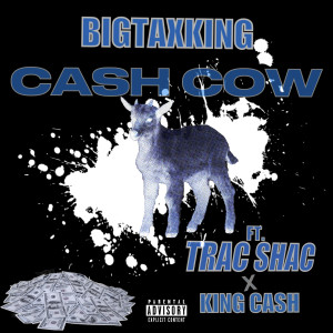 Listen to Cash Cow (Explicit) song with lyrics from BIG TAXKING