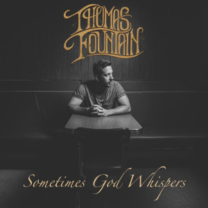 Album Sometimes God Whispers from Thomas Fountain