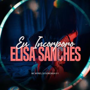 收聽MC Myres的EU INCORPORO ELISA SANCHES (Explicit)歌詞歌曲