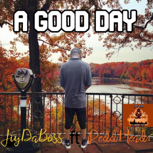 收聽JiyDaBoss的A GOOD DAY (feat. REDDHEDD1) (Explicit)歌詞歌曲