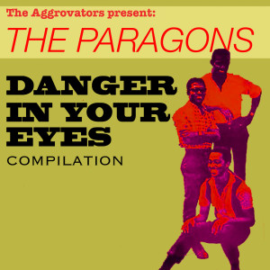 The Paragons的專輯The Paragons: Danger In Your Eyes Compilation