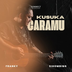 Album Kusuka CaraMu oleh Franky Sihombing