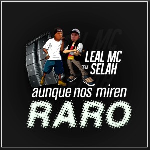 Album Aun Que Nos Miren Raro (feat. Selah) from Leal MC