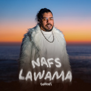 Listen to Nafs Lawama song with lyrics from Gnawi