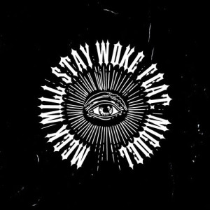 收聽Meek Mill的Stay Woke (feat. Miguel) (Explicit)歌詞歌曲